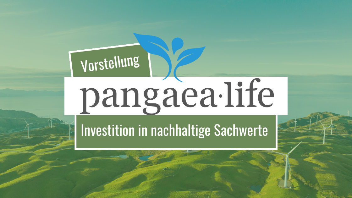 Pangea Life Fond - Investieren in nachhaltige Sachwerte